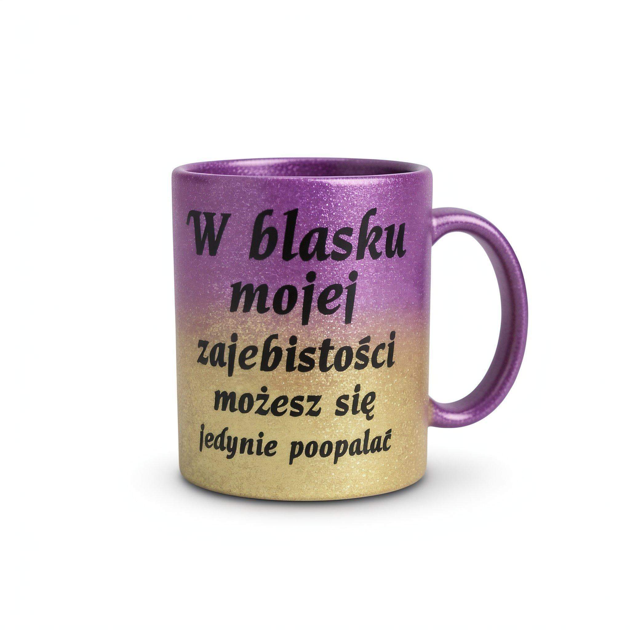 Kubek w blasku mojej zajebistości możesz się jedynie poopalać 1